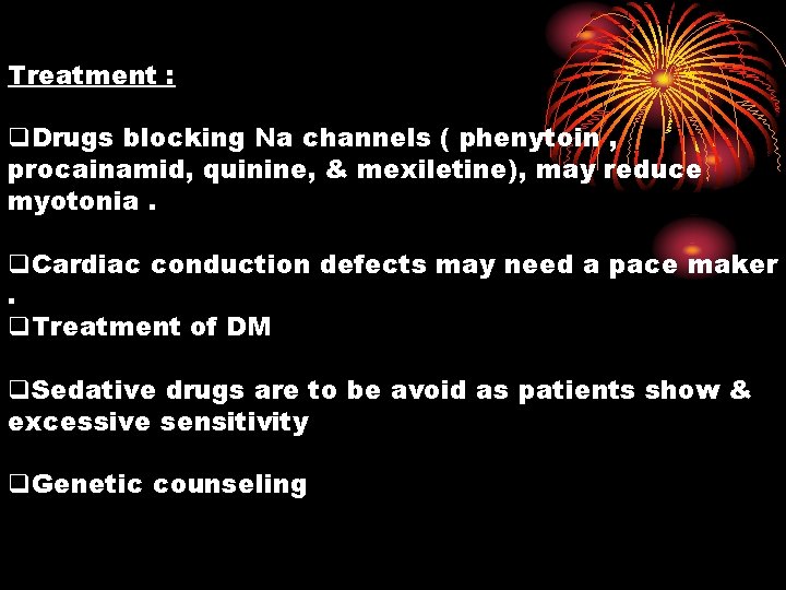 Treatment : q. Drugs blocking Na channels ( phenytoin , procainamid, quinine, & mexiletine),