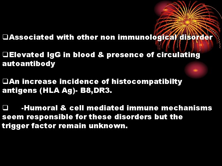 q. Associated with other non immunological disorder q. Elevated Ig. G in blood &