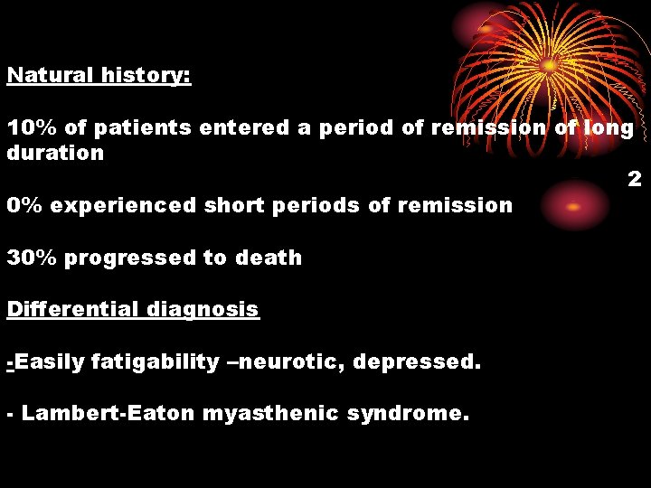 Natural history: 10% of patients entered a period of remission of long duration 2