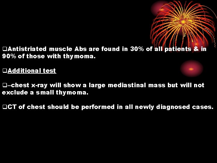 q. Antistriated muscle Abs are found in 30% of all patients & in 90%