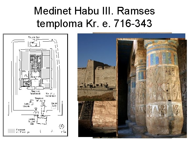 Medinet Habu III. Ramses temploma Kr. e. 716 -343 