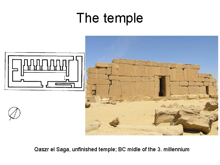The temple Qaszr el Saga, unfinished temple; BC midle of the 3. millennium 