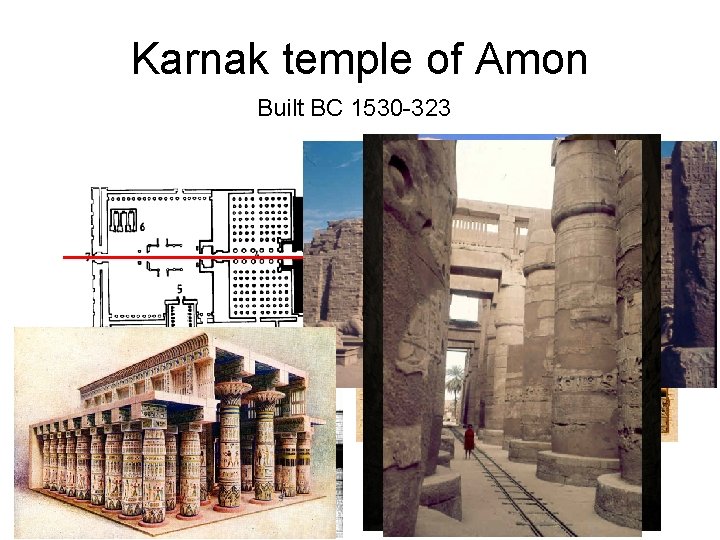 Karnak temple of Amon Built BC 1530 -323 