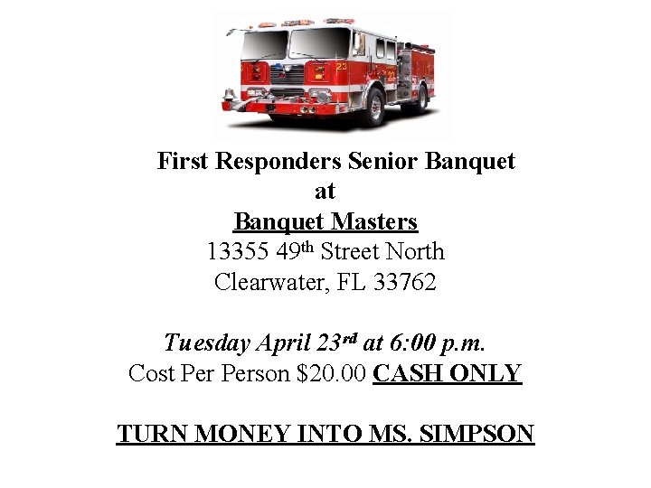 First Responders Senior Banquet at Banquet Masters 13355 49 th Street North Clearwater, FL