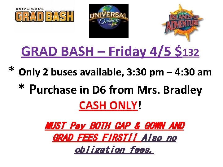 GRAD BASH – Friday 4/5 $132 * only 2 buses available, 3: 30 pm