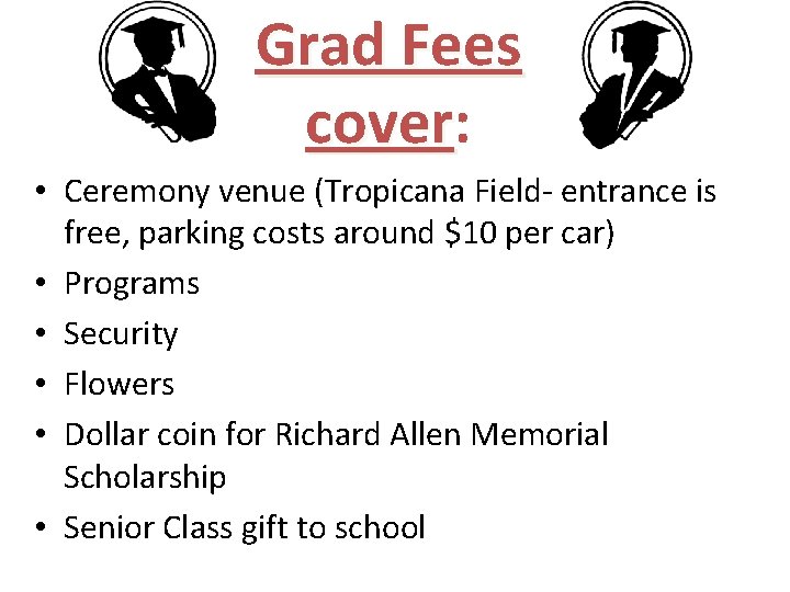Grad Fees cover: cover • Ceremony venue (Tropicana Field- entrance is free, parking costs