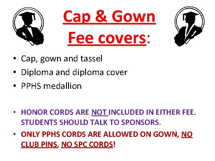 Cap & Gown Fee covers: covers • Cap, gown and tassel • Diploma and