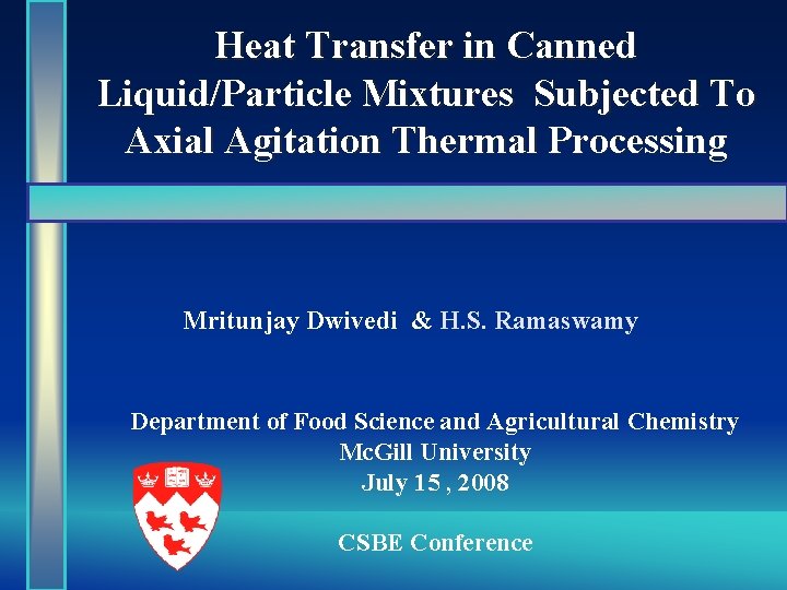 Heat Transfer in Canned Liquid/Particle Mixtures Subjected To Axial Agitation Thermal Processing Mritunjay Dwivedi