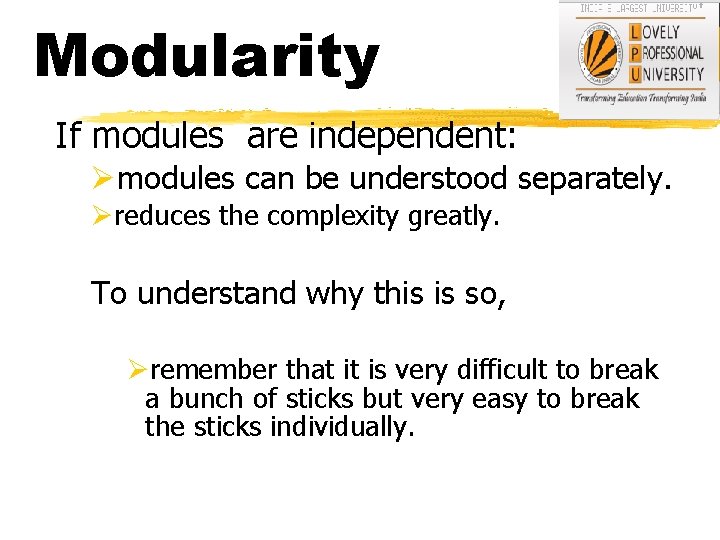 Modularity If modules are independent: Ømodules can be understood separately. Øreduces the complexity greatly.