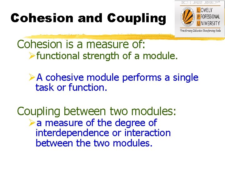 Cohesion and Coupling Cohesion is a measure of: Øfunctional strength of a module. ØA