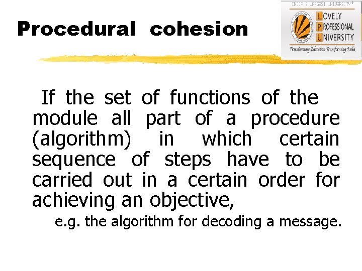 Procedural cohesion If the set of functions of the module all part of a