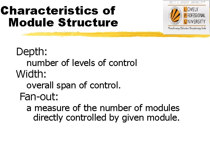 Characteristics of Module Structure Depth: number of levels of control Width: overall span of