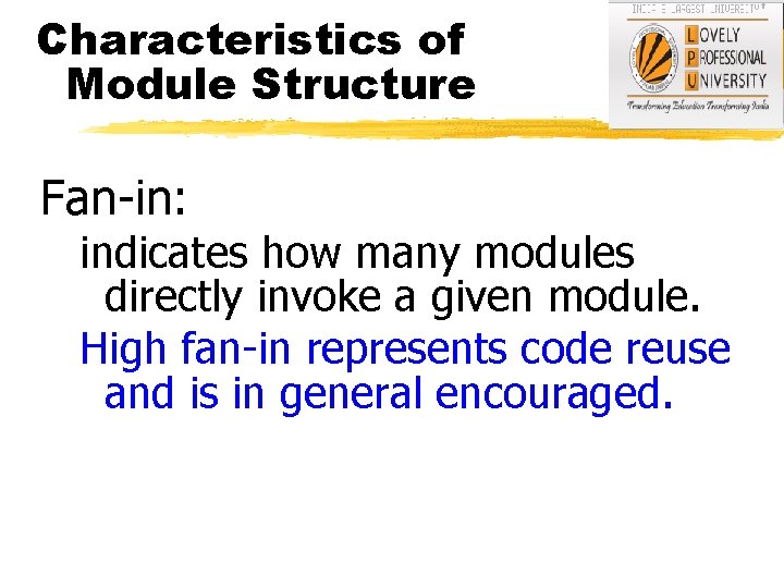 Characteristics of Module Structure Fan-in: indicates how many modules directly invoke a given module.