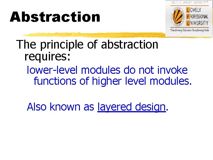 Abstraction The principle of abstraction requires: lower-level modules do not invoke functions of higher