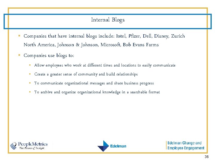 Internal Blogs § § Companies that have internal blogs include: Intel, Pfizer, Dell, Disney,