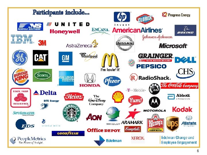 Participants include… 6 