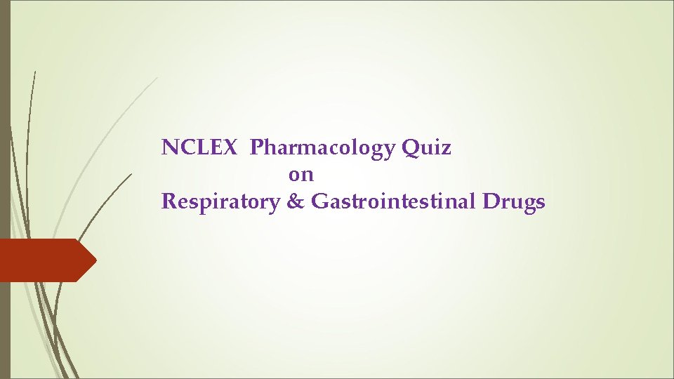 NCLEX Pharmacology Quiz on Respiratory & Gastrointestinal Drugs NCLEX Pharmacology Quiz on Respiratory & Gastrointestinal Drugs