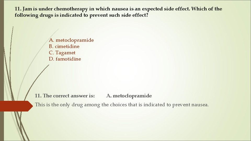 11. Jam is under chemotherapy in which nausea is an expected side effect. Which