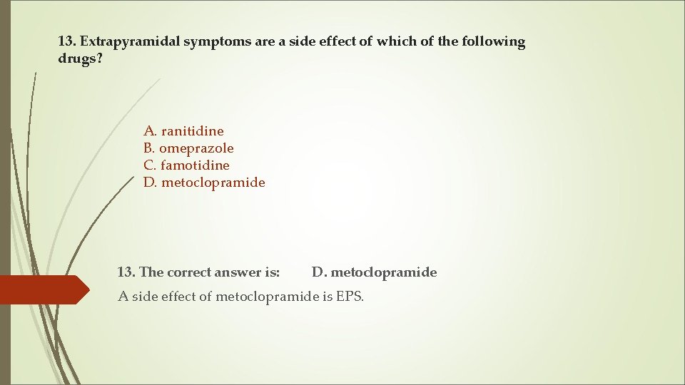 13. Extrapyramidal symptoms are a side effect of which of the following drugs? A.