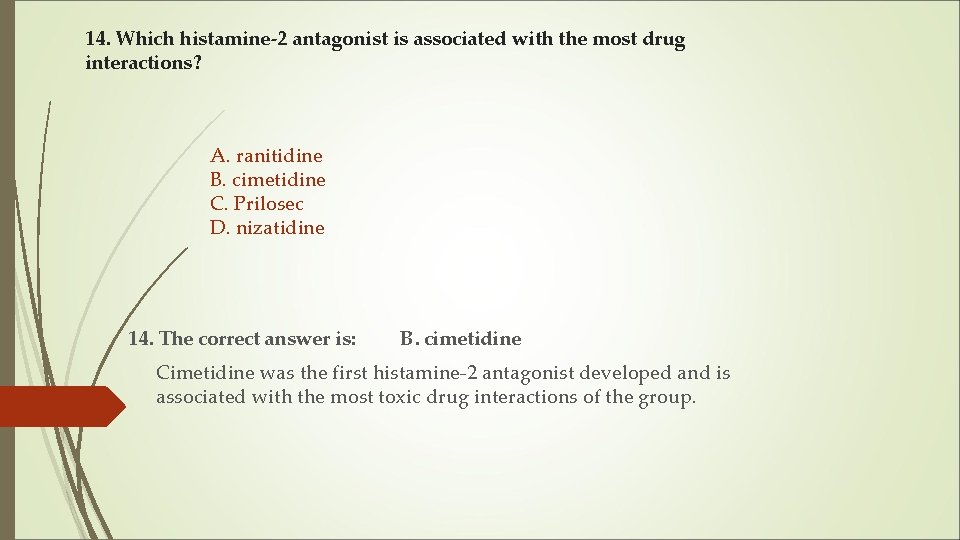14. Which histamine-2 antagonist is associated with the most drug interactions? A. ranitidine B. 14. Which histamine-2 antagonist is associated with the most drug interactions? A. ranitidine B.