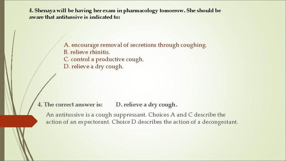 4. Shenaya will be having her exam in pharmacology tomorrow. She should be aware 4. Shenaya will be having her exam in pharmacology tomorrow. She should be aware