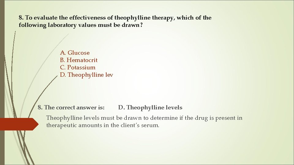 8. To evaluate the effectiveness of theophylline therapy, which of the following laboratory values