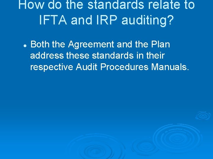 How do the standards relate to IFTA and IRP auditing? l Both the Agreement