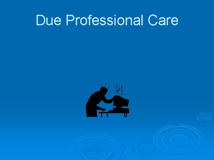 Due Professional Care 