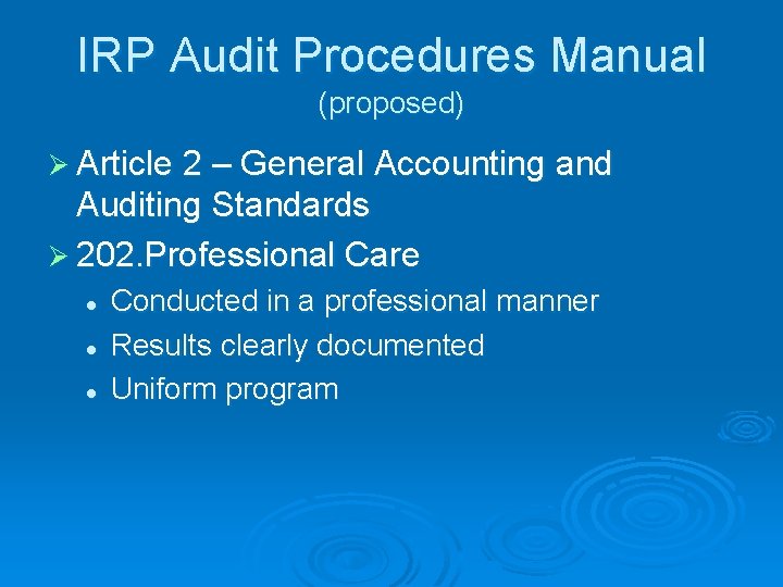 IRP Audit Procedures Manual (proposed) Ø Article 2 – General Accounting and Auditing Standards