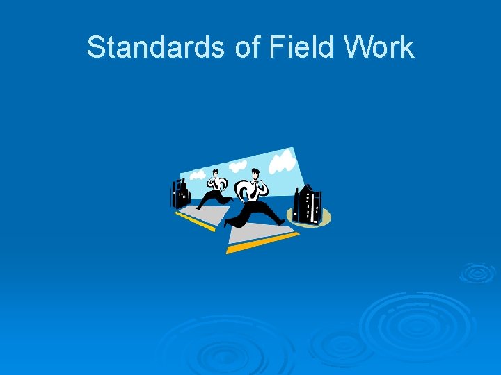 Standards of Field Work 