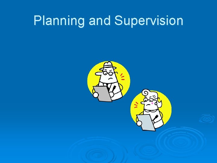 Planning and Supervision 