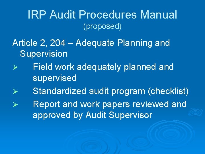 IRP Audit Procedures Manual (proposed) Article 2, 204 – Adequate Planning and Supervision Ø