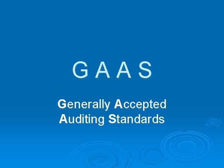 GAAS Generally Accepted Auditing Standards 