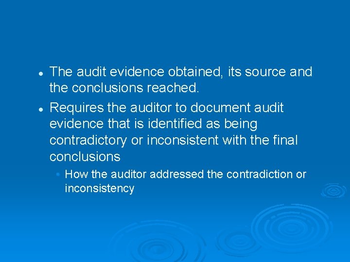 l l The audit evidence obtained, its source and the conclusions reached. Requires the