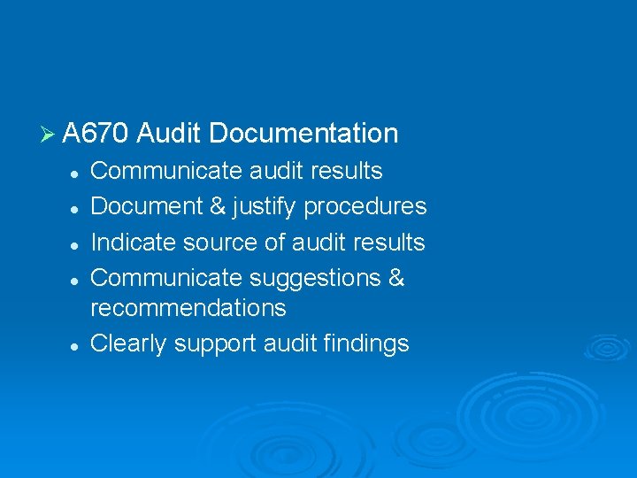 Ø A 670 Audit Documentation l l l Communicate audit results Document & justify
