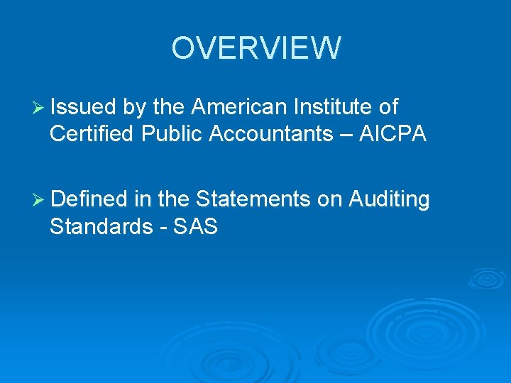 OVERVIEW Ø Issued by the American Institute of Certified Public Accountants – AICPA Ø