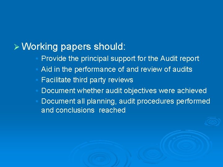 Ø Working papers should: • • • Provide the principal support for the Audit