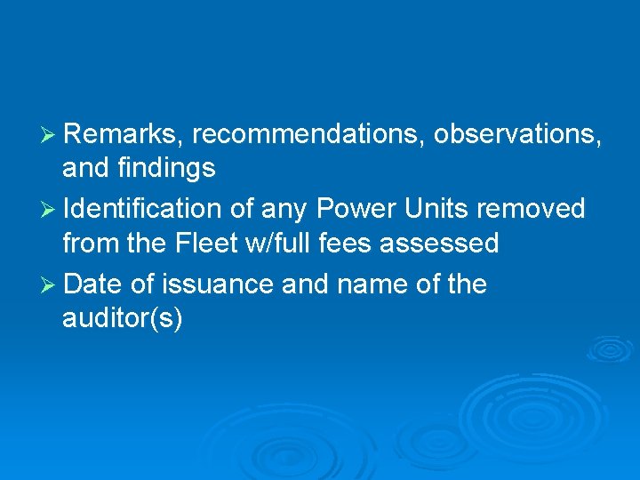 Ø Remarks, recommendations, observations, and findings Ø Identification of any Power Units removed from