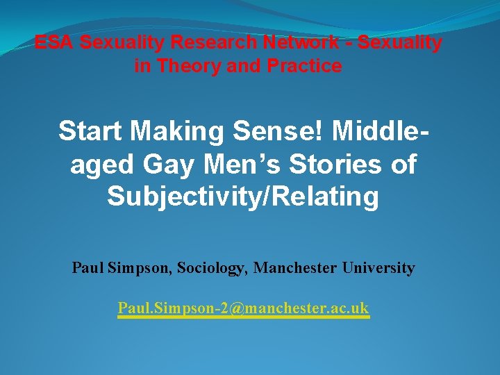 ESA Sexuality Research Network - Sexuality in Theory and Practice Start Making Sense! Middleaged