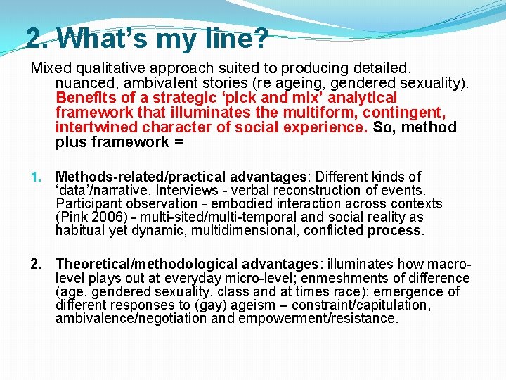 2. What’s my line? Mixed qualitative approach suited to producing detailed, nuanced, ambivalent stories