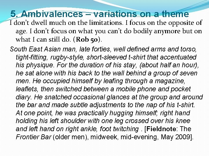 5. Ambivalences – variations on a theme I don’t dwell much on the limitations.