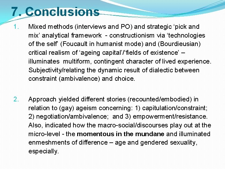 7. Conclusions 1. Mixed methods (interviews and PO) and strategic ‘pick and mix’ analytical