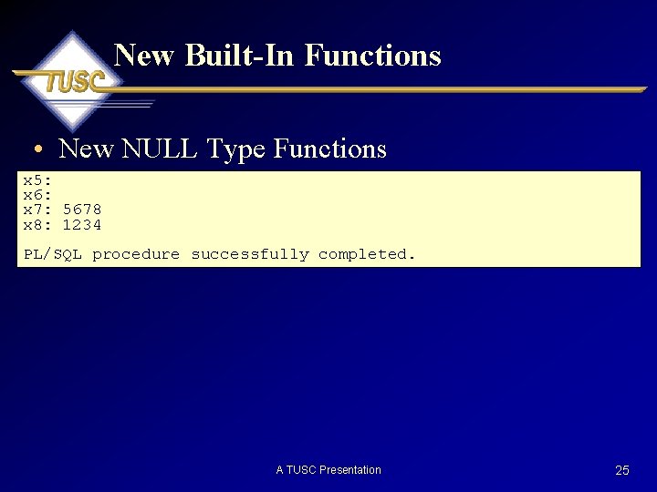 New Built-In Functions • New NULL Type Functions x 5: x 6: x 7: