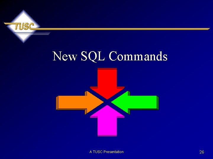 New SQL Commands A TUSC Presentation 26 