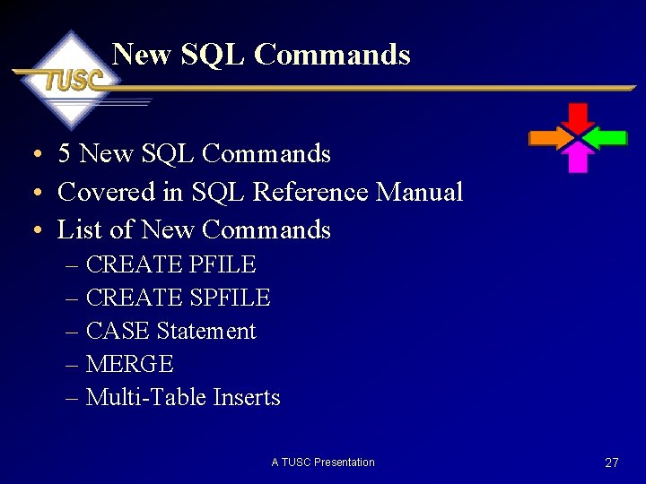 New SQL Commands • 5 New SQL Commands • Covered in SQL Reference Manual