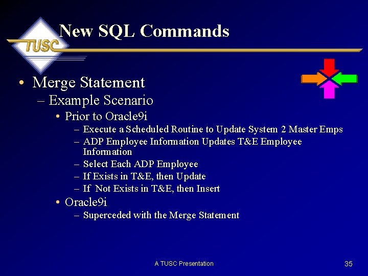 New SQL Commands • Merge Statement – Example Scenario • Prior to Oracle 9