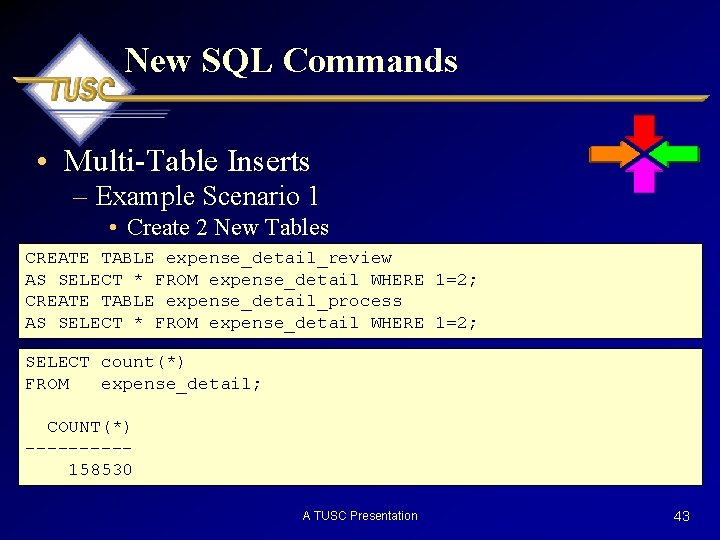 New SQL Commands • Multi-Table Inserts – Example Scenario 1 • Create 2 New