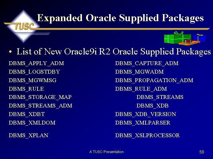 Expanded Oracle Supplied Packages • List of New Oracle 9 i R 2 Oracle