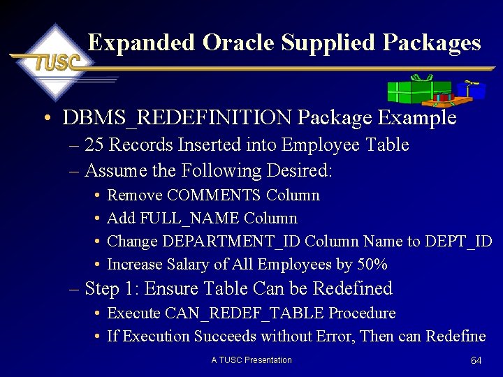 Expanded Oracle Supplied Packages • DBMS_REDEFINITION Package Example – 25 Records Inserted into Employee