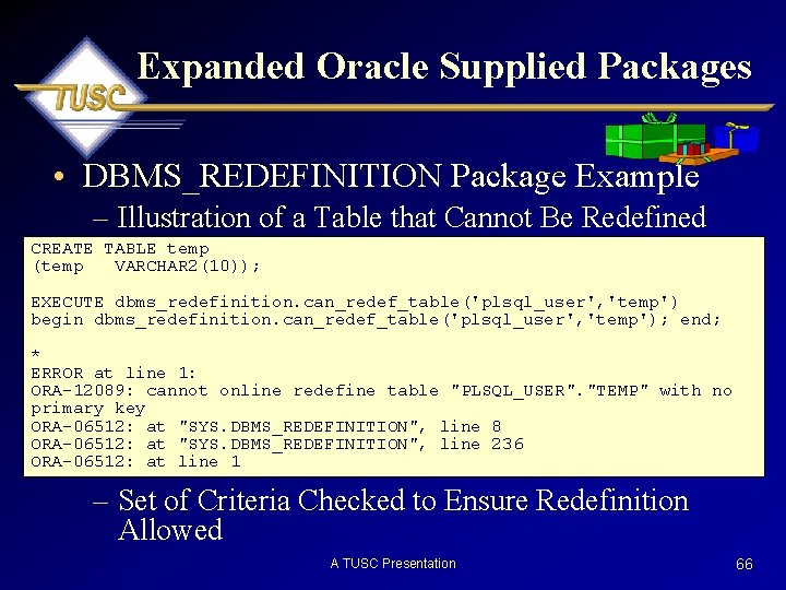 Expanded Oracle Supplied Packages • DBMS_REDEFINITION Package Example – Illustration of a Table that